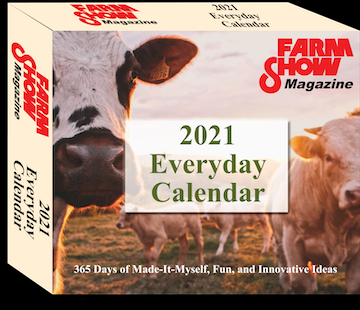 FARM SHOW Magazine - The BEST stories about Made-It-Myself Shop Inventions,  Farming and Gardening Tips, Time-saving Tricks & the Best Farm Shop Hacks,  DIY Farm Projects, Tips on Boosting your farm income