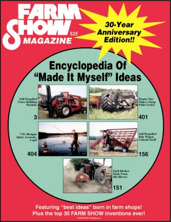 FARM SHOW Magazine - The BEST stories about Made-It-Myself Shop Inventions,  Farming and Gardening Tips, Time-saving Tricks & the Best Farm Shop Hacks,  DIY Farm Projects, Tips on Boosting your farm income